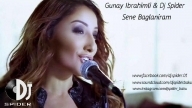 Gunay Ibrahimli- Sene baglaniram (Dj Spider remix)