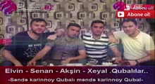 Elvin - Senan - Akşin - Xeyal-Səndə karinnoy Qubalı məndə karinnoy Qubali 2016 