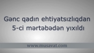 Gənc qadın ehtiyatsızlıqdan 5-ci mərtəbədən yıxıldı
