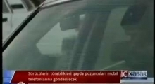 Sürücülərin törətdikləri qayda pozuntuları mobil telefonlarına göndəriləcək